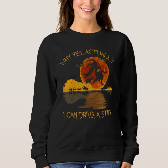 Yes Actually I Can Drive A Stick Halloween 2022 3 Sweatshirt (Front)