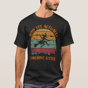 Yes Actually I Can Drive A Stick Halloween Retro V T-Shirt