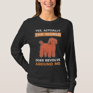 Yes Actually The World Does Revolve Around Me Toy  T-Shirt