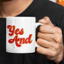 Yes And Improv Comedy Coffee Mug
