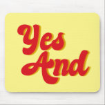 Yes And Improv Comedy Mouse Pad<br><div class="desc">Yes And mousepad. A cool rule of improvisational theatre used by comedians in a comedy troupe. When acting,  use improv rules when performing funny sketches.</div>