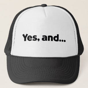 Yes, and... IMPROV HAT