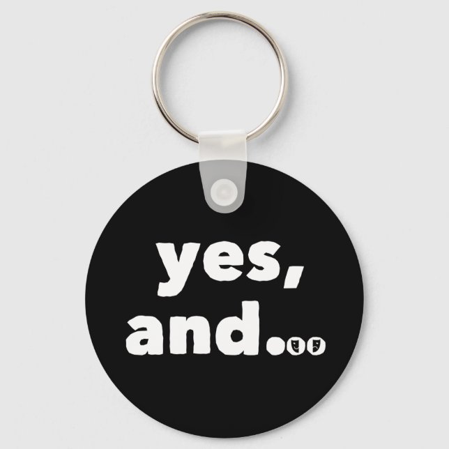 "Yes, and..." Thespian's Improv Keychain (Front)