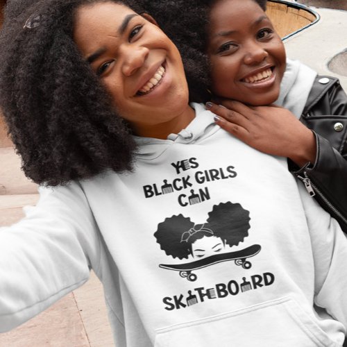 Yes Black Girls Can Skateboard Hoodie