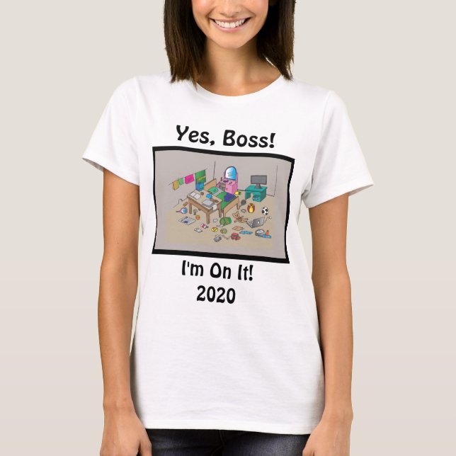 Yes, Boss, I'm On It! Remote Work T-Shirt (Front)