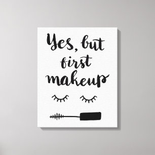 Yes But First Makeup Canvas Print