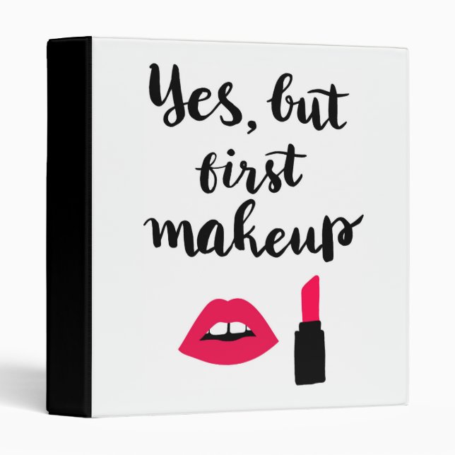 Yes But First Makeup | Cute Phrase 3 Ring Binder (Front/Spine)