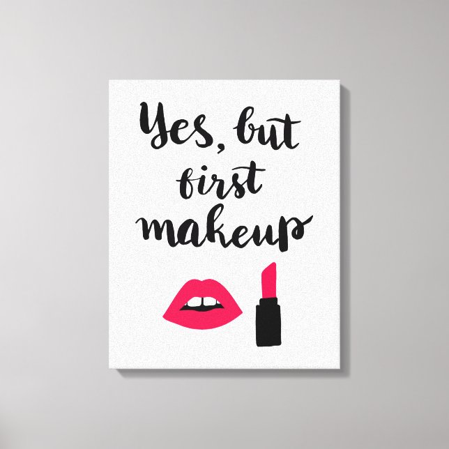 Yes But First Makeup | Cute Phrase Canvas Print (Front)