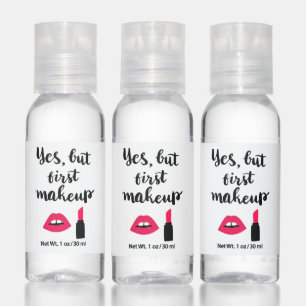 Yes But First Makeup   Cute Phrase Hand Sanitizer