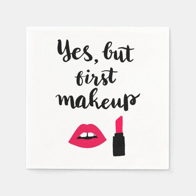 Yes But First Makeup | Cute Phrase Napkins (Front)