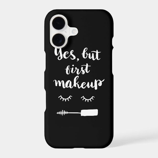 Yes But First Makeup Iphone Case (Back)