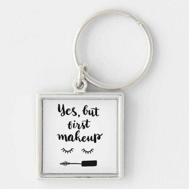 Yes But First Makeup Keychain (Front)