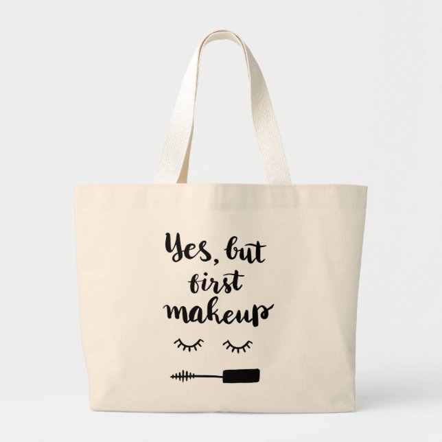 Yes But First Makeup Large Tote Bag (Front)
