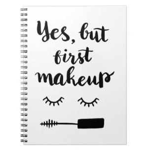 Yes But First Makeup Notebook