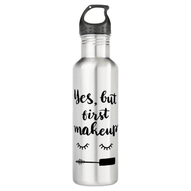 Yes But First Makeup Stainless Steel Water Bottle (Front)