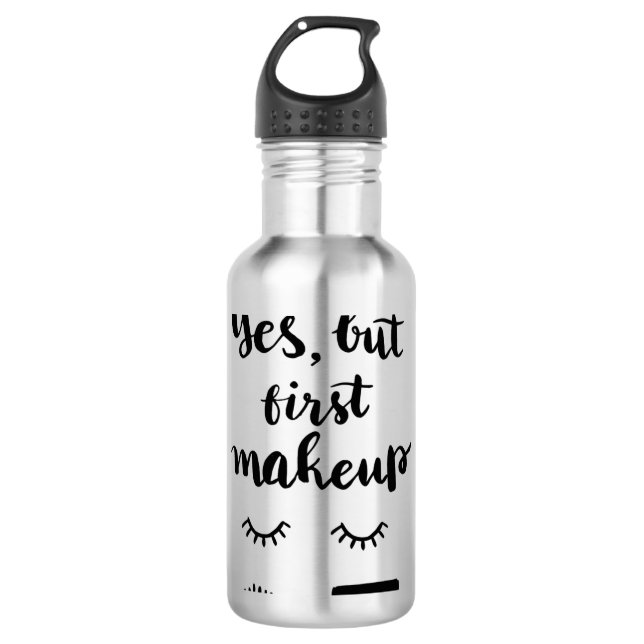 Yes But First Makeup Stainless Steel Water Bottle (Front)