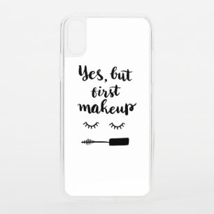 Yes But First Makeup iPhone XS Case