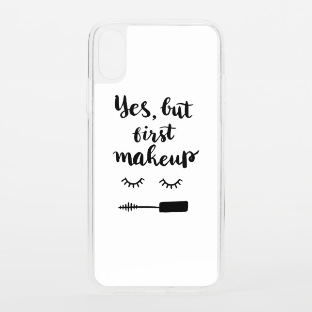 Yes But First Makeup Uncommon iPhone Case (Back)