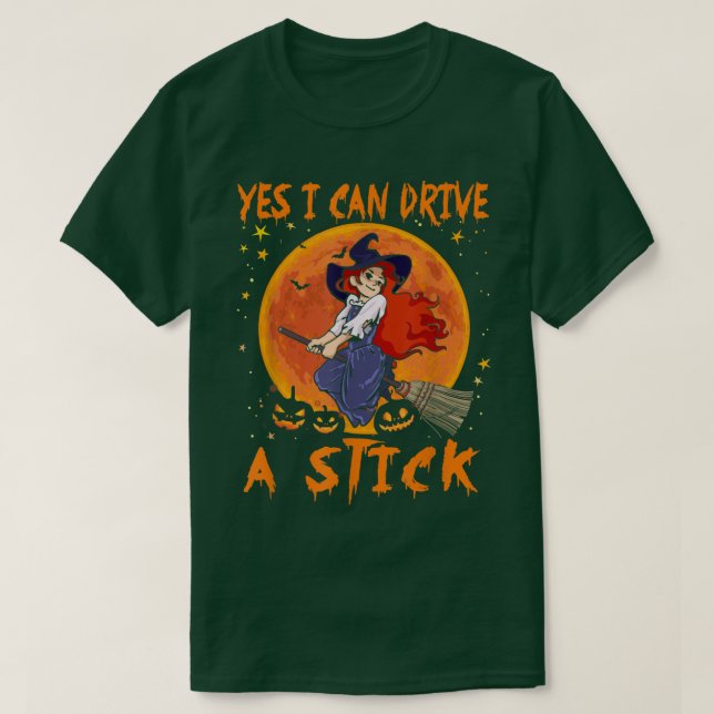 Yes Can Drive A Stick Funny Witch Riding Witch's B T-Shirt (Design Front)