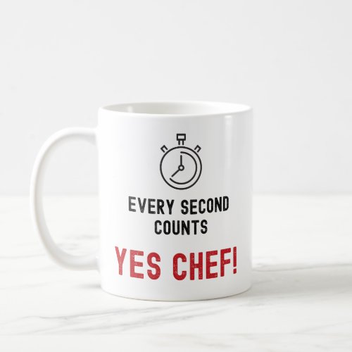 Yes Chef  Every Second Counts Mug