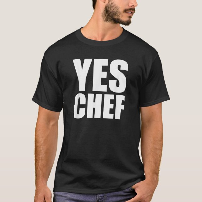 Yes Chef Funny Chef Funny Cook Saying Kitchen Cook T-Shirt (Front)