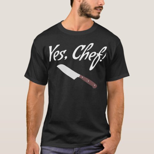 Yes Chef Funny Culinary Kitchen Cook T_Shirt