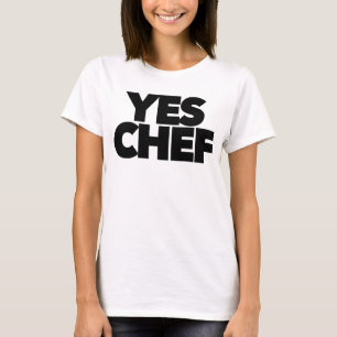 Yes chef funny for your restaurant boss staff  T-Shirt