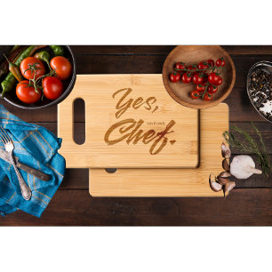 Yes Chef Say It Back Etched Wooden Cutting Board