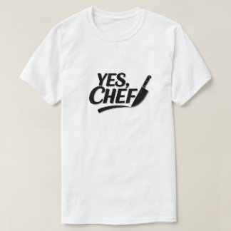 YES Chef! T-Shirt