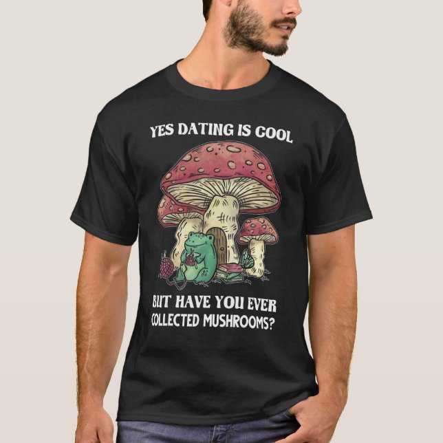 yes collected mushrooms Morel Mushroom Collecting  T-Shirt (Front)
