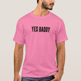 YES DADDY Bold Design In Black T-Shirt