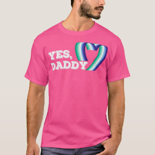 Yes Daddy LGBT Gay Pride Support Pink T-Shirt