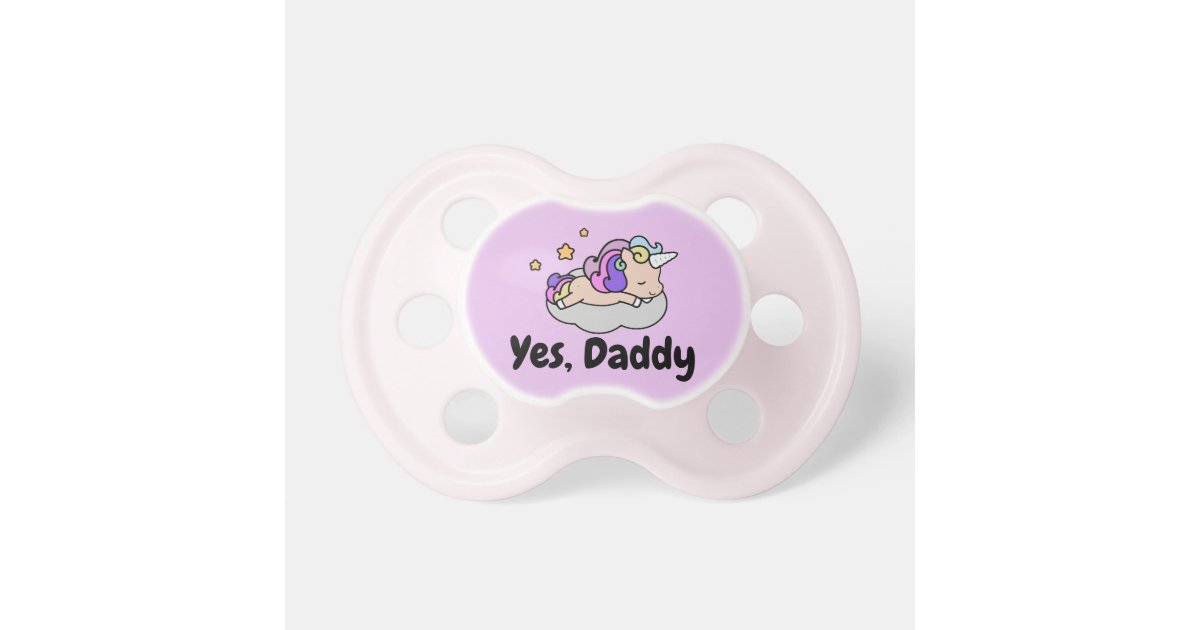 Yes, Daddy Paci Pacifier Zazzle