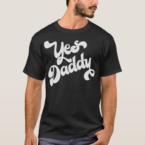 Yes Daddy Retro Typography Design T_Shirt