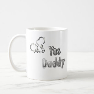 Yes, Daddy with cuffs mugs, submissive girl gifts Coffee Mug