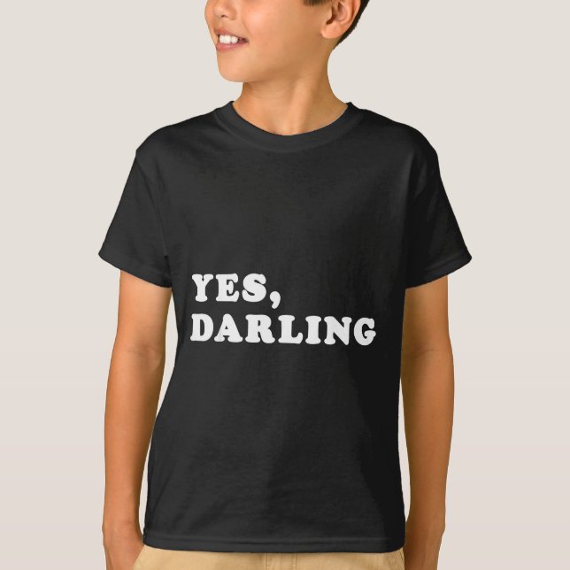 Yes Darling Funny Shirt Gift For Valentine  (Front)