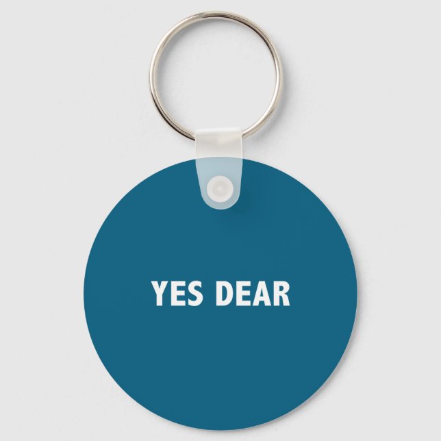 Yes Dear Funny Sarcastic Slogan  Keychain (Front)