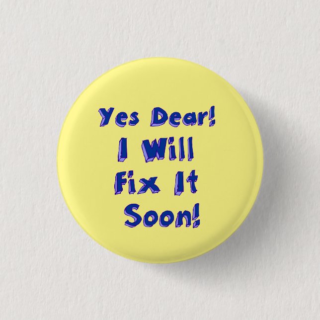 Yes Dear I Will Fix It Soon Procrastination Week Button (Front)