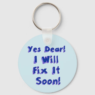 Yes Dear I Will Fix It Soon Procrastination Week Keychain