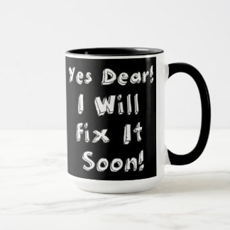 Yes Dear I Will Fix It Soon Procrastination Week Mug