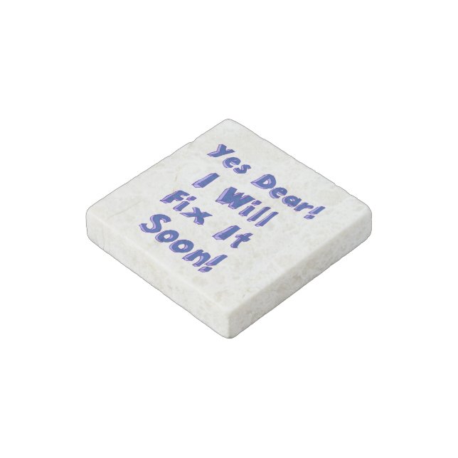 Yes Dear I Will Fix It Soon Procrastination Week Stone Magnet (Angled)