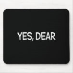 Yes Dear Irony Humor Fun  Mouse Pad
