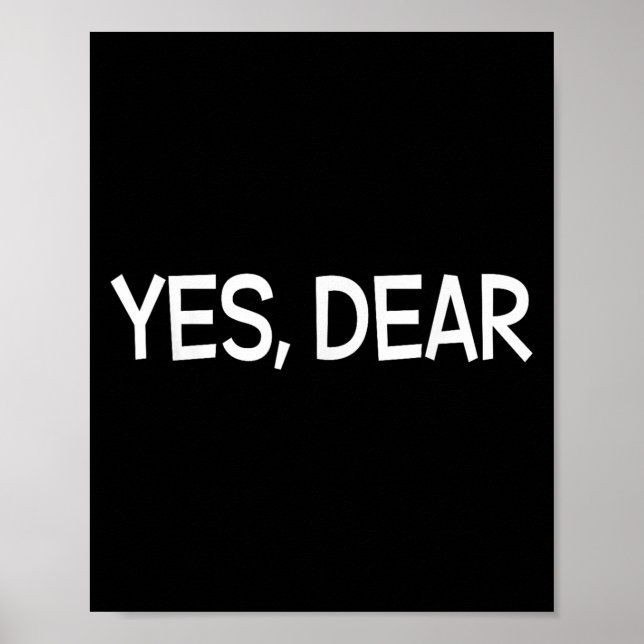Yes Dear Irony Humor Fun  Poster (Front)
