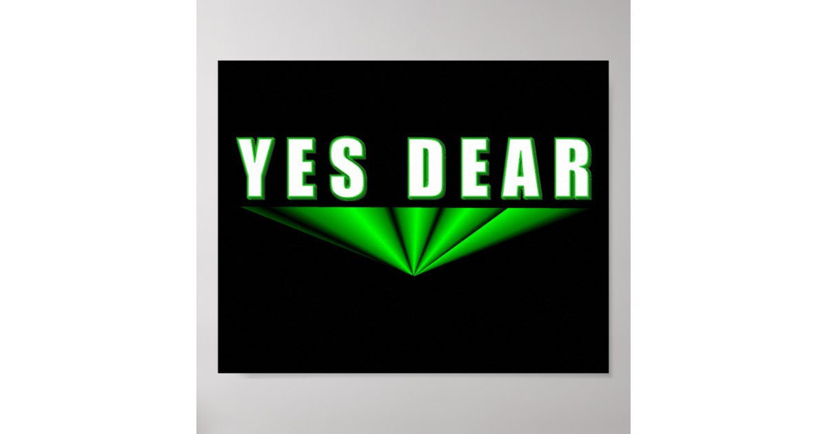 Yes Dear Poster Zazzle