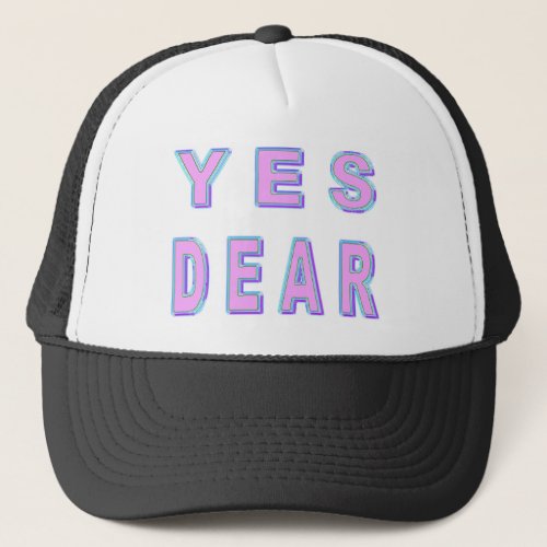 YES DEAR TRUCKER HAT