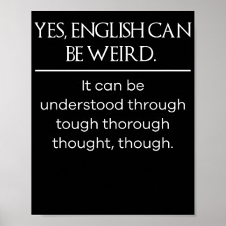 Yes english can be weird Funny T Shirt Poster