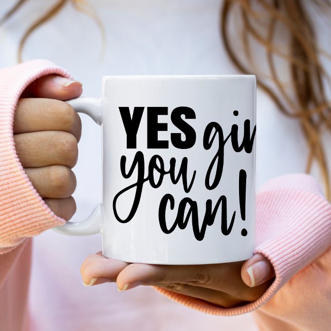 Yes Girl You Can Coffee Mug (Creator Uploaded)