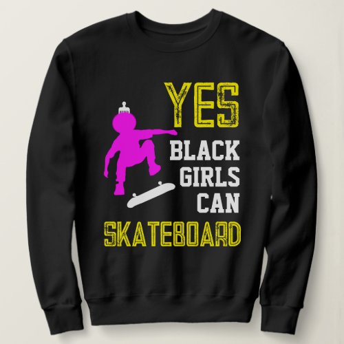 YES GIRLS CAN SKATEBOARD Afro Skater Girl Sweatshirt