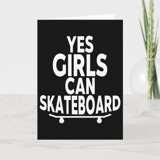 Yes Girls Can Skateboard - Funny Skateboarding  Card (Front)