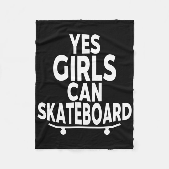Yes Girls Can Skateboard - Funny Skateboarding  Fleece Blanket (Front)
